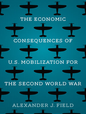 cover image of The Economic Consequences of U.S. Mobilization for the Second World War